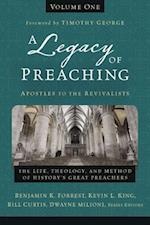 A Legacy of Preaching, Volume One---Apostles to the Revivalists