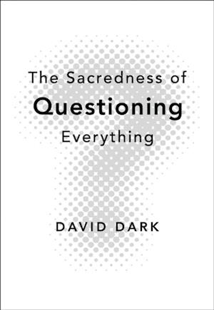 Sacredness of Questioning Everything