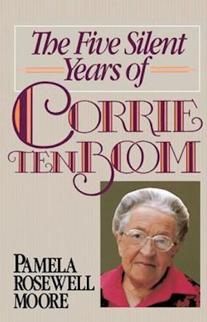 The Five Silent Years of Corrie Ten Boom