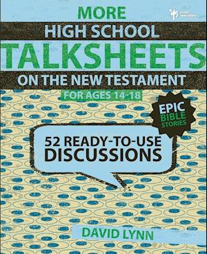 More High School TalkSheets on the New Testament, Epic Bible Stories