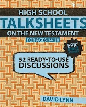 High School Talksheets on the New Testament, Epic Bible Stories