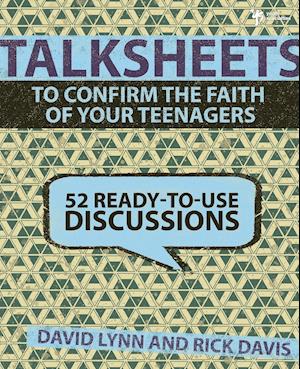 TalkSheets to Confirm the Faith of Your Teenagers