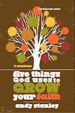 Five Things God Uses to Grow Your Faith Bible Study Participant's Guide