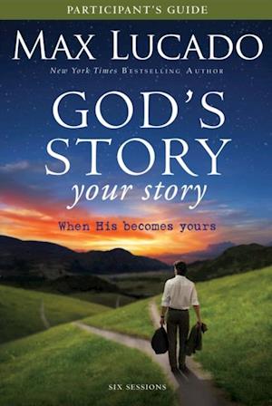 God's Story, Your Story Bible Study Participant's Guide