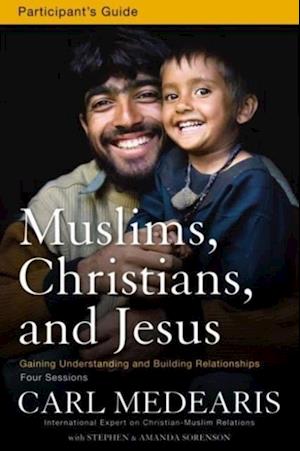 Muslims, Christians, and Jesus Bible Study Participant's Guide