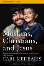 Muslims, Christians, and Jesus Bible Study Participant's Guide