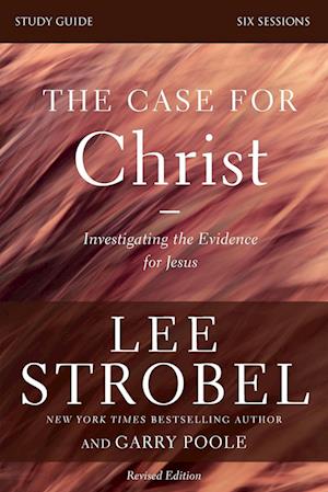 The Case for Christ Bible Study Guide Revised Edition