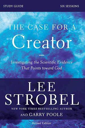 The Case for a Creator Bible Study Guide Revised Edition