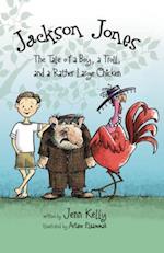Jackson Jones, Book 2: The Tale of a Boy, a Troll, and a Rather Large Chicken 