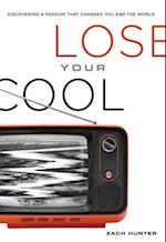 Lose Your Cool, Revised and Expanded Edition