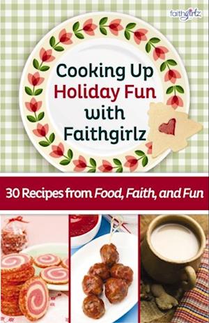 Cooking Up Holiday Fun with Faithgirlz