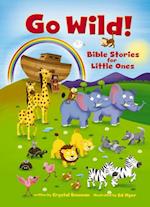 Go Wild! Bible Stories for Little Ones