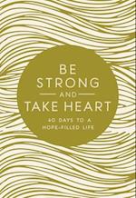 Be Strong and Take Heart