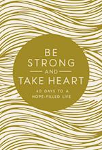 Be Strong and Take Heart