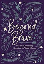 Beyond Brave