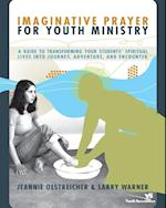 Imaginative Prayer for Youth Ministry