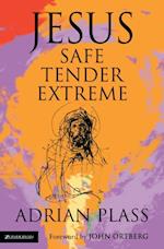 Jesus - Safe, Tender, Extreme