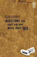 Questions You Can't Ask Your Mama About Sex