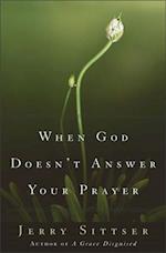 When God Doesn't Answer Your Prayer