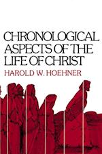 Chronological Aspects of the Life of Christ