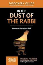In the Dust of the Rabbi Discovery Guide: Learning to Live as Jesus Lived 