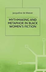 Mythmaking and Metaphor in Black Women’s Fiction