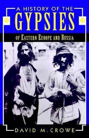 A History of the Gypsies of Eastern Europe and Russia