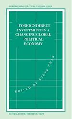 Foreign Direct Investment in a Changing Global Political Economy