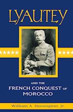 Lyautey and the French Conquest of Morocco