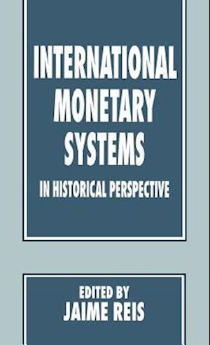 International Monetary Systems in Historical Perspective