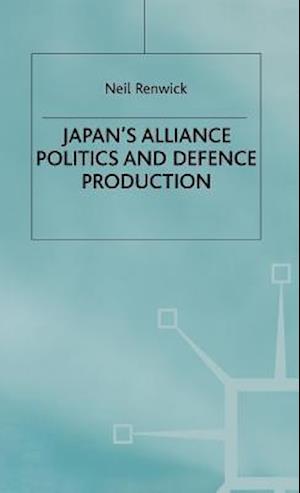 Japan's Alliance Politics and Defence Production