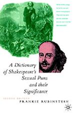 A Dictionary of Shakespeare’s Sexual Puns and Their Significance