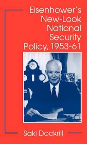 Eisenhower's New-Look National Security Policy, 1953-61