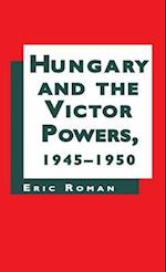 Hungary and the Victor Powers, 1945-1950