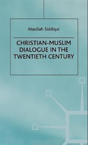 Christian-Muslim Dialogue in the Twentieth Century