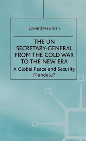 The UN Secretary-General from the Cold War to the New Era