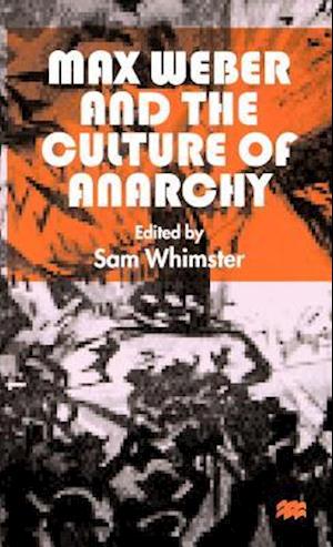 Max Weber and the Culture of Anarchy