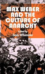 Max Weber and the Culture of Anarchy