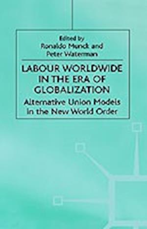 Labour Worldwide in the Era of Globalization