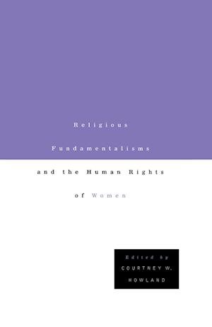 Religious Fundamentalisms and the Human Rights of Women