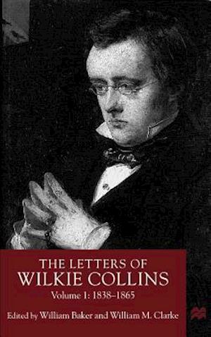 The Letters of Wilkie Collins, Volume 1