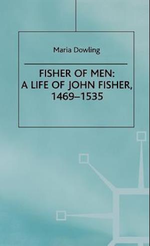 Fisher of Men: a Life of John Fisher, 1469–1535