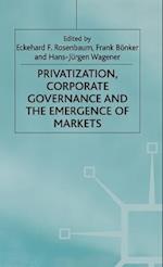 Privatization, Corporate Governance and the Emergence of Markets