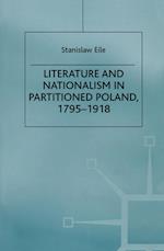 Literature and Nationalism in Partitioned Poland, 1795-1918