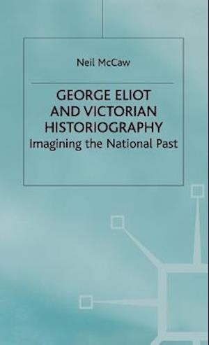 George Eliot and Victorian Historiography