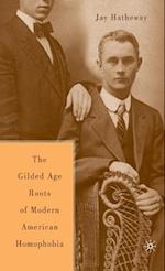 The Gilded Age Construction of Modern American Homophobia