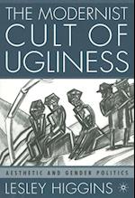 The Modernist Cult of Ugliness