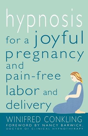 Hypnosis for a Joyful Pregnancy and Pain-Free Labor and Delivery