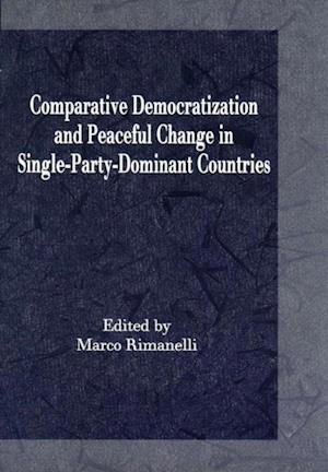 Comparative Democratization and Peaceful Change in Single-Party-Dominant Countries