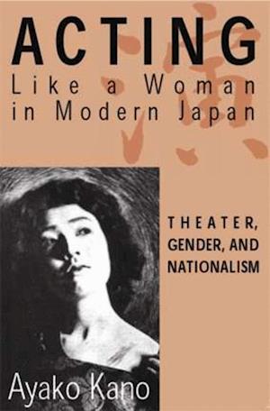 Acting Like a Woman in Modern Japan